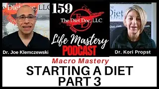 Life Mastery Podcast 159 - Macro Mastery: Starting a Diet: Part III