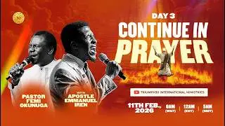 DAY 3 OF CONTINUE IN PRAYER WITH APOSTLE EMMANUEL IREN | 11TH FEB 2026