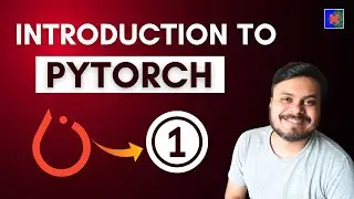 PyTorch for Beginners | Introduction to PyTorch | Video 1 | CampusX