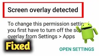 Fix Android Screen Overlay Detected Problem Solved