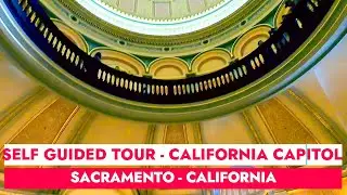 Self-Guided Tour - California Capitol Building 🏛️- Sacramento