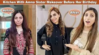 Kitchen With Amna Sister Makeover Before Her Birthday | Ayesha Birthday Preparation | Life With Amna