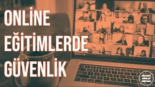 Online Eğitimlerde Güvenlik // Konuk: Elif Uslu