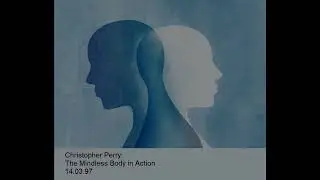 The Mindless Body in Action [Christopher Perry]