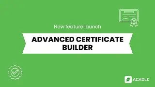 Advanced Certificate Builder - Acadle New feature