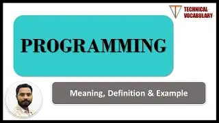 What is Programming | Meaning of Program | Definition of Program | Technical Vocabulary