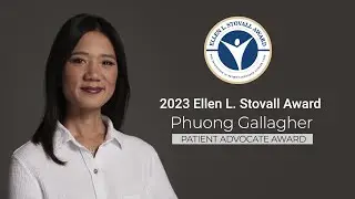 Phuong Gallagher &mdash; Ellen L. Stovall Award Winner 2023 &mdash; Patient Advocate Award