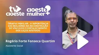 Terapia Familiar : Reconstru&ccedil;&atilde;o de v&iacute;nculos e fortalecimento dos la&ccedil;os afetivos! | TV CIOESTE #187
