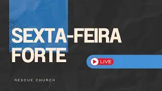 CULTO DE SEXTA-FEIRA FORTE | VENHA PRESENCIAR O AGIR DE DEUS AO VIVO