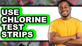 How to Use Chlorine Test Strips - Easy Guide