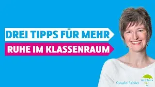 Drei Tipps f&uuml;r mehr Ruhe im Klassenraum