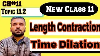 New Class 11-Physics | Length Contraction & Time dilation | Physics Pulse | Muhammad Sajid