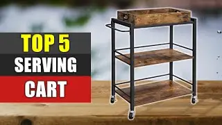 Serving Cart : Top 5 Best Serving Cart 2022