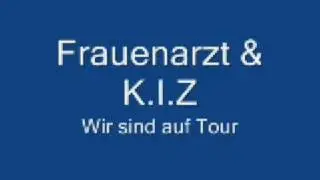 Frauenarzt & K I Z - Wir sind auf Tour