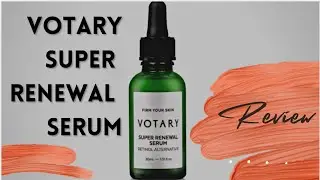 Votary Super Renewal Serum Reviews: Worth Buying or Not? 