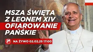 NA ŻYWO| Msza Święta z papieżem Leonem XIV w Święto Ofiarowania Pańskiego | 2 luty 2026
