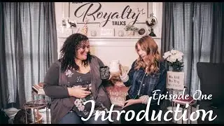 Real Royalty Talks: Welcome to our channel!