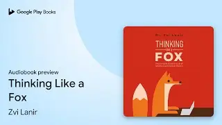 Thinking Like a Fox by Zvi Lanir &middot; Audiobook preview