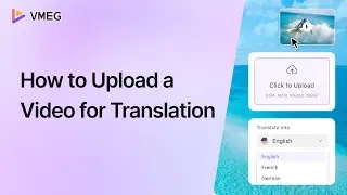 How to Upload a Video File for Translation