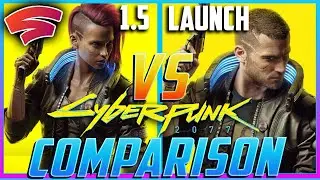 Google Stadia Cyberpunk 2077 PATCH 1.5 - Launch Version vs 1.5 Version