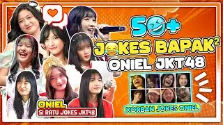 NGAKAK🤣 | 50-AN JOKES BAPAK-BAPAK ONIEL JKT48 DALAM SATU VIDEO