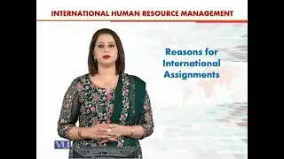 Reasons for International Assignments | International Human Resource Management | HRM630_Topic068