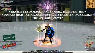 • REVIEW TES DAMAGE RANGER CORA TEAM SER - Yan? • DONATE HIGH - AGAK LAEN • RF UNIVERSE 70 PVP •