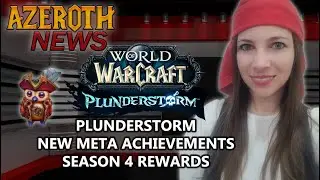 Azeroth News - Plunderstorm, New Meta Achievements and Season 4 Rewards!
