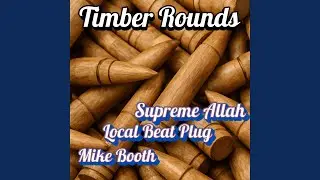Timber Rounds (feat. Local Beat Plug & Supreme Allah Magnetic)