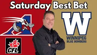 Winnipeg vs Montreal Best Bets - Saturday CFL Picks and Predictions | Scott Rickenbach CFL Best Bet