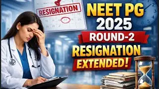NEET PG 2025 Round-2 Resignation Window EXTENDED  | Don’t Make This Costly Mistake