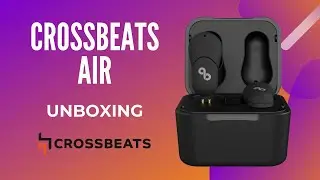 CROSSBEATS AIR TRUE WIRELESS EARPHONES - UNBOXING