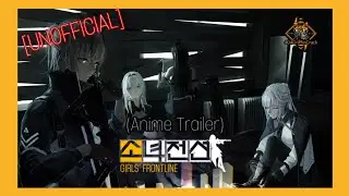 Girls Frontline Anime [unofficial Trailer] - Warriors
