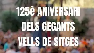 125è aniversari dels Gegants Vells de Sitges