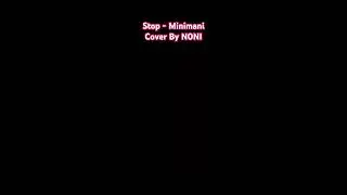Stop - Minimani (Cover By N0NI) #미니마니 #minimani