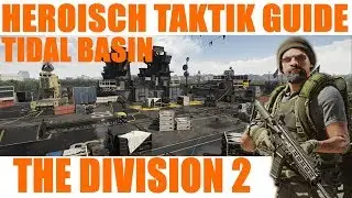 THE DIVISION 2 | TIDAL BASIN - HEROISCH TAKTIK GUIDE |gameplay|deutsch