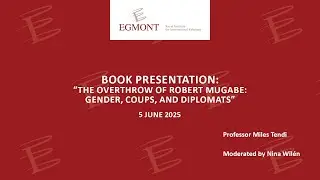 Book Presentation: &ldquo;The Overthrow of Robert Mugabe: Gender, Coups, and Diplomats&rdquo;