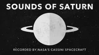 Sounds of Saturn - Cassini's Haunting Audio of the Ringed Planet