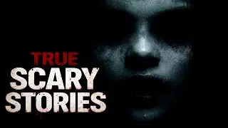 True Scary Stories
