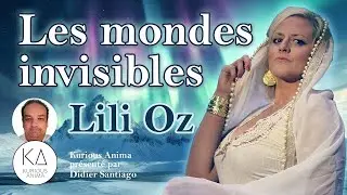 Les Mondes Invisibles :  conscience galactique et mission d&rsquo;&acirc;me avec Lili Oz