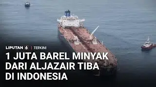 Cetak Sejarah! 1 Juta Barel Minyak Aljazair Masuk RI, Langkah Besar Ketahanan Energi | Liputan 6