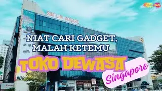 KETEMU TOKO DEWASA DI SIM LIM SQUARE SINGAPORE‼️ 18+ JANGAN NONTON⁉️ #inichannelbufe #dailyvlog