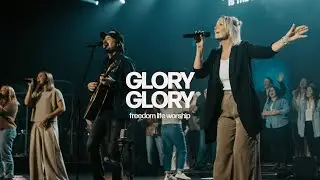 Glory Glory (Live) - Freedom Life Worship