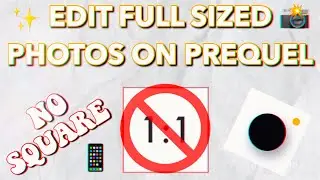 HOW TO EDIT FULL SIZED PHOTOS ON PREQUEL THAT ARE NOT SQUARE OR STORY RATIO (edit any size photo)
