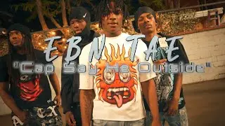Ebn Tae &ldquo;Cap Say He Outside&rdquo; (Official Music Video)