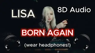 LISA BORN AGAIN - 8d Audio