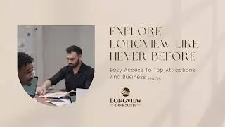 Explore Longview Like Never Before