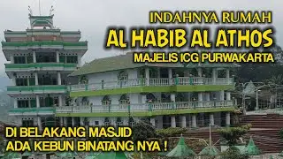 Kagum Lihat Megah dan Mewah nya Rumah Al Habib Al Athos | ICG Purwakarta