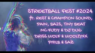 STREETBALLFEST#2024  ft. @restofficial, @paindots, DJ BA2S, @TINYbeatboxer, @McFudyRapTube & DJ DUG++