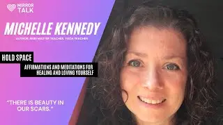 Michelle Kennedy: How To Hold Your Mental Space || MIRROR TALK
